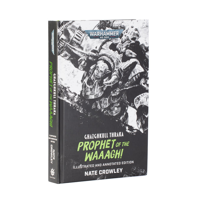 Ghazghkull Thraka: Prophet of the Waaagh! - Illustrated and Annotated Edition